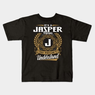 It Is A Jasper Thing You Wouldn't Understand Kids T-Shirt